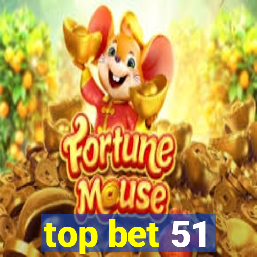 top bet 51